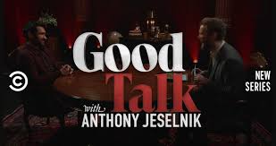 Good Talk With Anthony Jeselnik