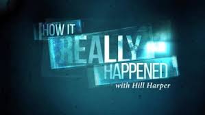 How It Really Happened With Hill Harper